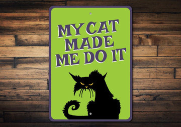 My Cat Made Me Do It Sign