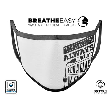 Theres Always Time For A Glass Of Wine - Made in USA Mouth Cover