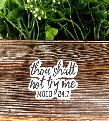 Thou Shalt Not Try Me, Snarky Quote, Die Cut Sticker, Graphic Art