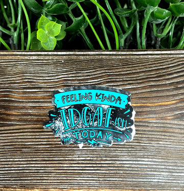 Feeling Kinda IDGAF ish Today, Snarky Sarcasm Quote, Die Cut Sticker,