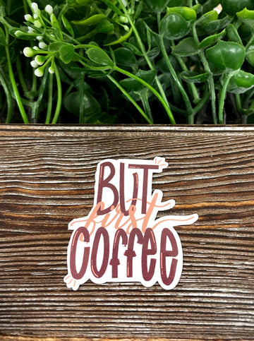 But First Coffee, Die Cut Sticker, Graphic Art Vinyl, , Boho Fun