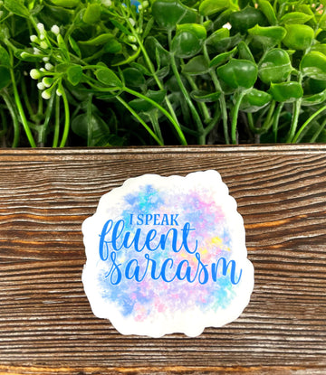 I Speak Fluent Sarcasm, Die Cut Sticker, Graphic Art Sticker, Vinyl, ,