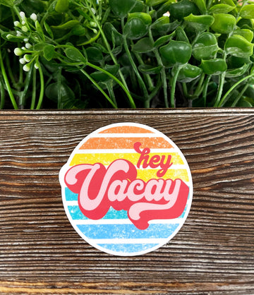 Vacation Sticker, Die Cut Sticker, Graphic Art Sticker, Vinyl, Hey