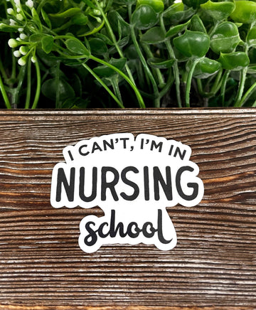 I Can't I'm in Nursing School Sticker, Die Cut Vinyl Sticker, , Boho