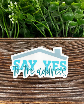 Say Yes to the Address Real Estate Sticker, Die Cut Vinyl Sticker, ,