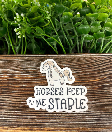 Horses Keep Me Stable, Die Cut Vinyl Sticker, , Boho Fun, Water