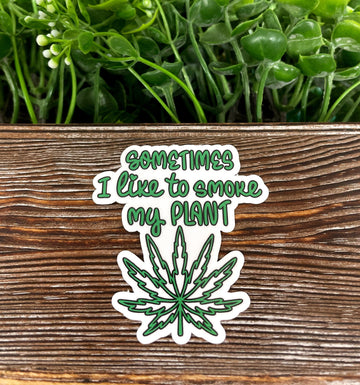 Sometimes I Like to Smoke my Plant, Die Cut Vinyl Sticker, , Boho Fun,