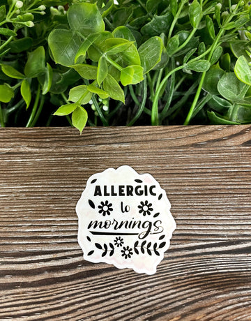 Allergic to Mornings, Die Cut Vinyl Sticker, Boho Fun, Water