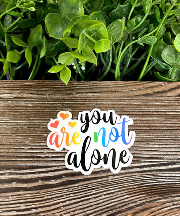 You Are Not Alone, Die Cut Vinyl Sticker, Boho Fun, Water Resistant,