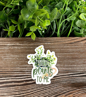 Talk Plants to Me Sticker |Sticker or Magnet