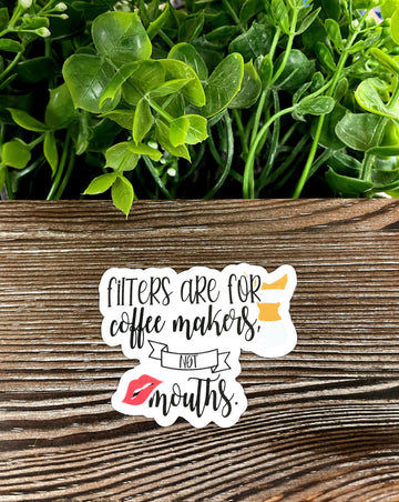 Filters are for Coffee Makers not Mouths, Die Cut Vinyl Sticker, Boho