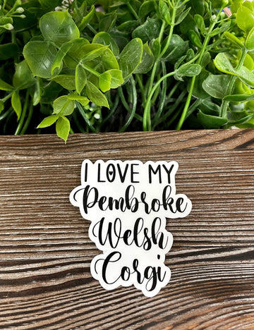 I Love my Pembroke Welsh Corgi Sticker |Sticker or Magnet