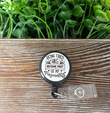 Being Tired has Become Part of my Personality, Retractable Badge Reel,