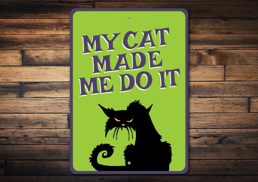 My Cat Made Me Do It Sign