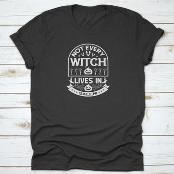 Not Every Witch Lives In Salem - Halloween T Shirt Design And Quotes