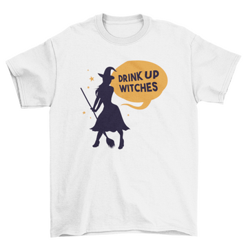 Drink Up Witches Funny Halloween Drinking Quote T-shirt