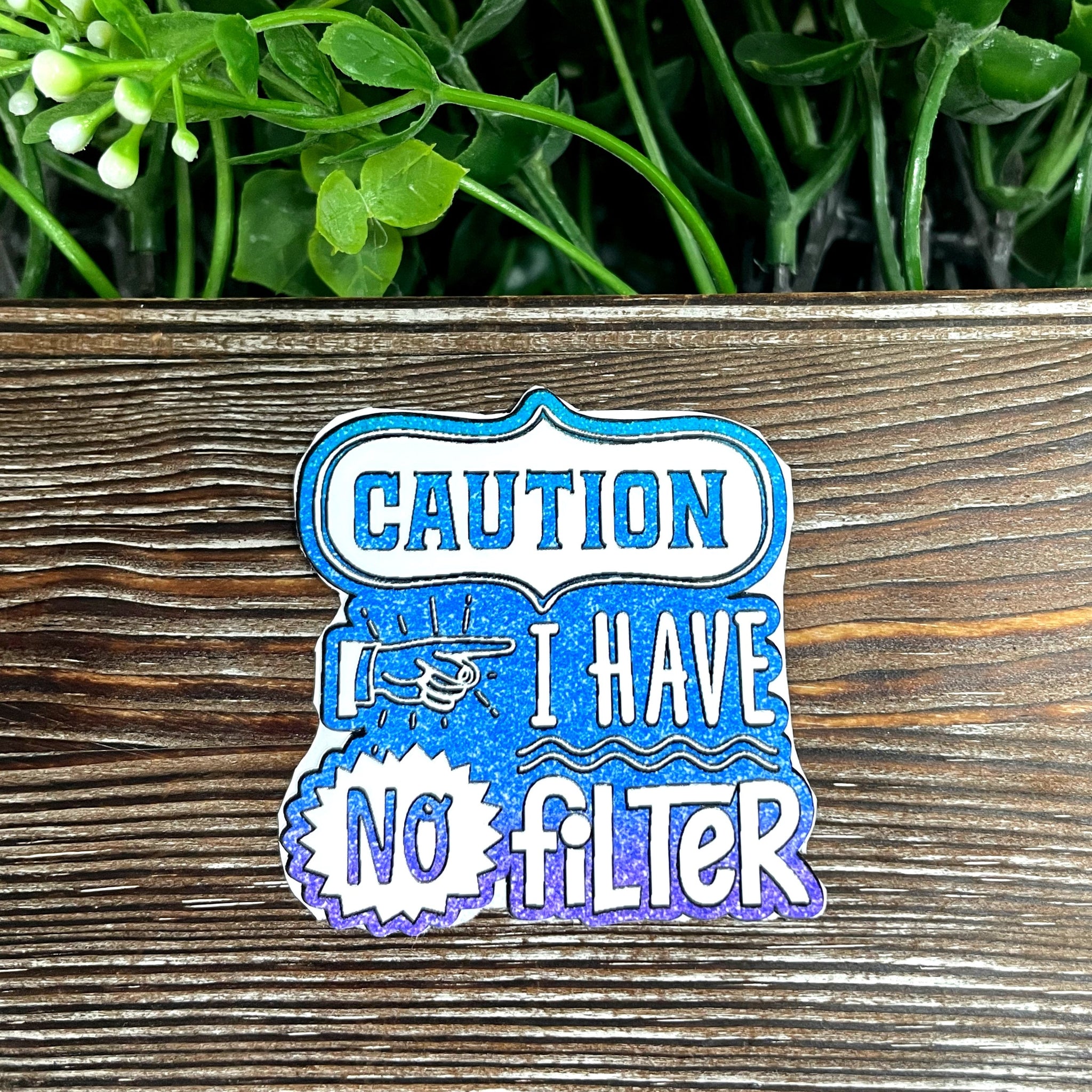 Caution I Have No Filter, Snarky Sarcasm Quote Sticker, Graphic Art