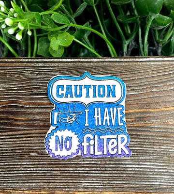 Caution I Have No Filter, Snarky Sarcasm Quote Sticker, Graphic Art