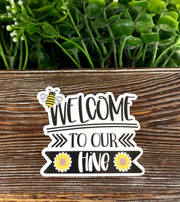 Welcome to Our Hive Bees, Die Cut Sticker, Graphic Art Sticker, Vinyl,