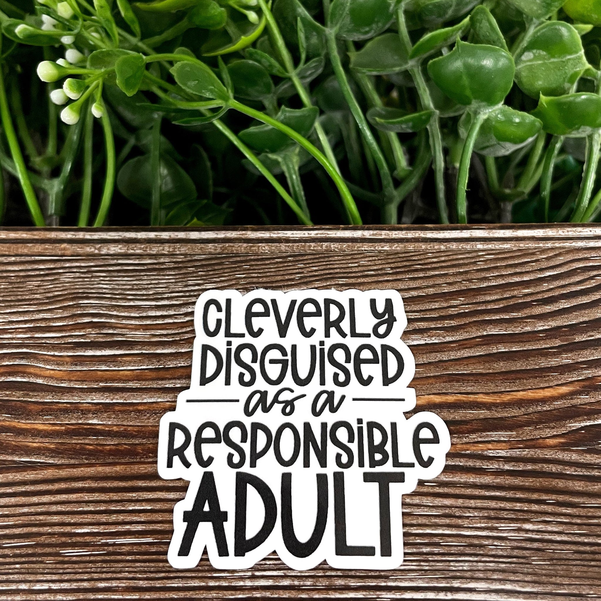 Cleverly Disguised as a Responsible Adult, Die Cut Vinyl Sticker, ,