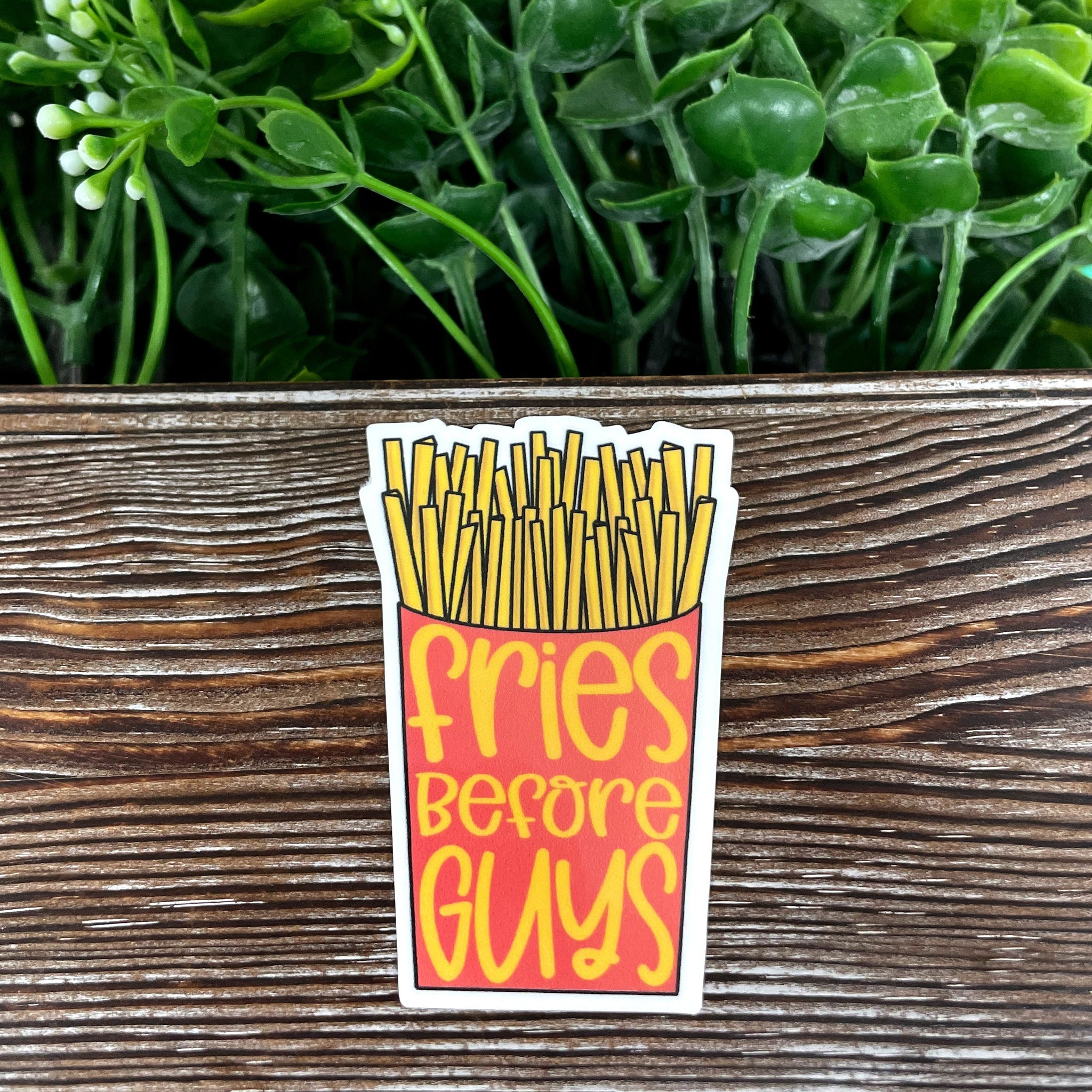 Fries Before Guys Sticker |Sticker or Magnet