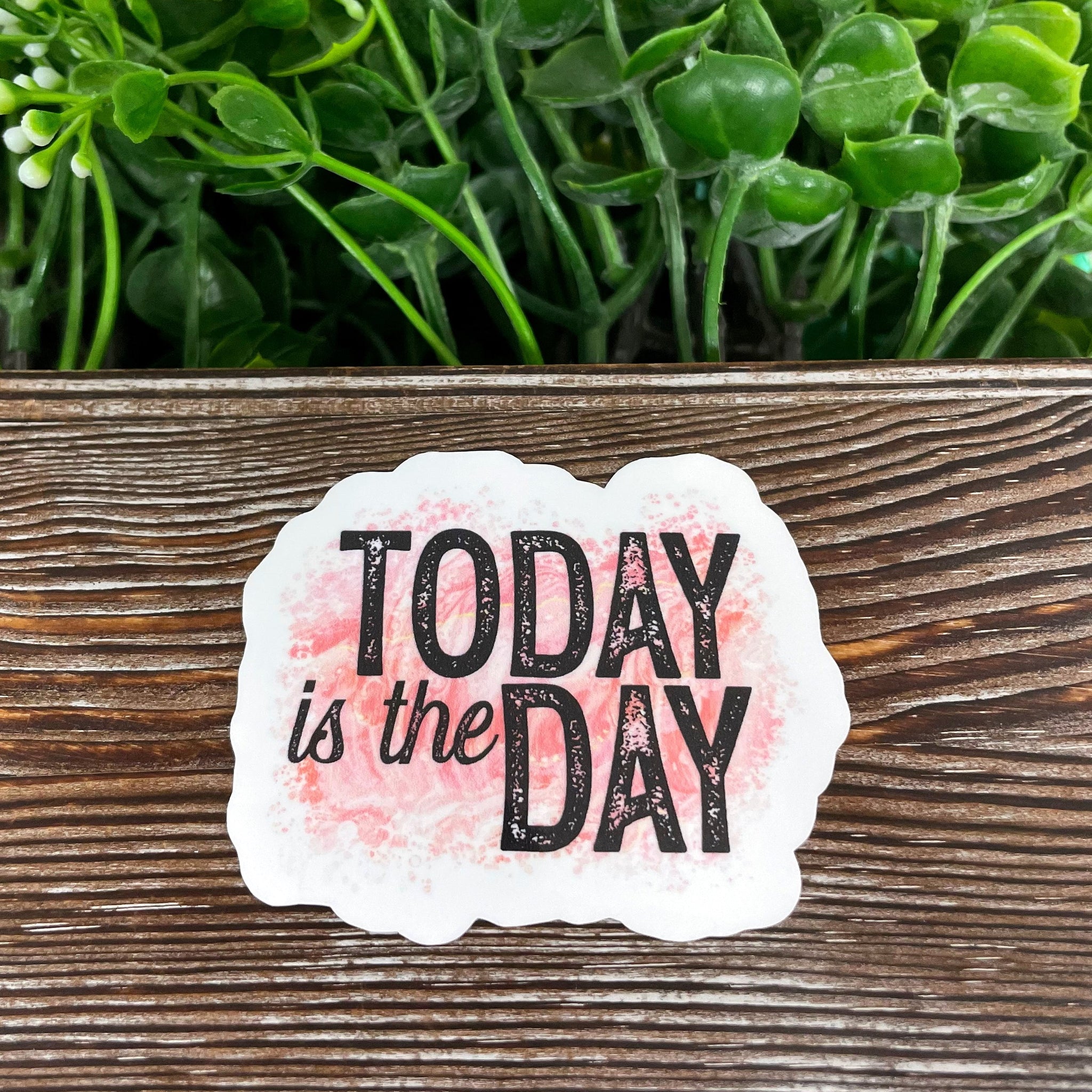Today is the Day Sticker |Sticker or Magnet