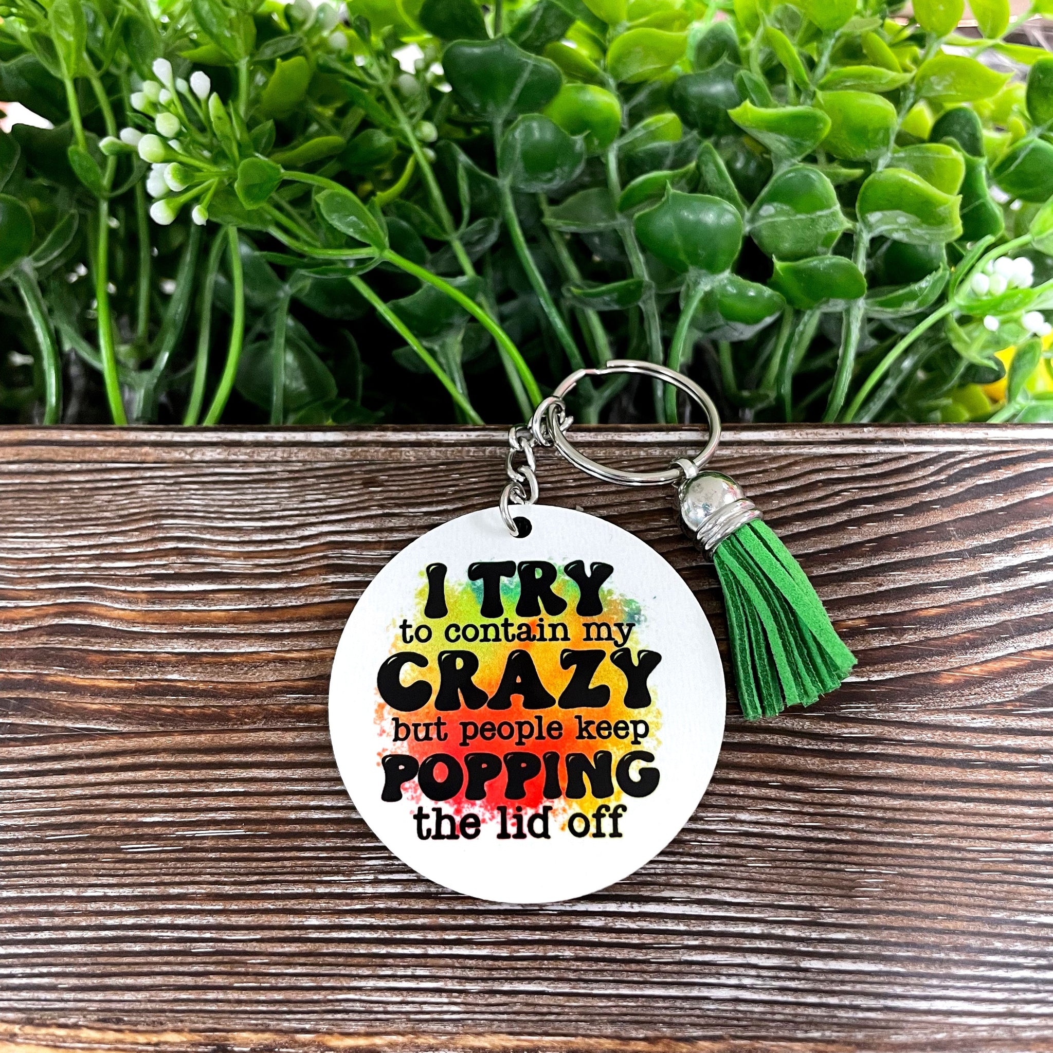 Snarky Sarcasm Crazy Quote, MDF Round Keychain, , Boho Fun,