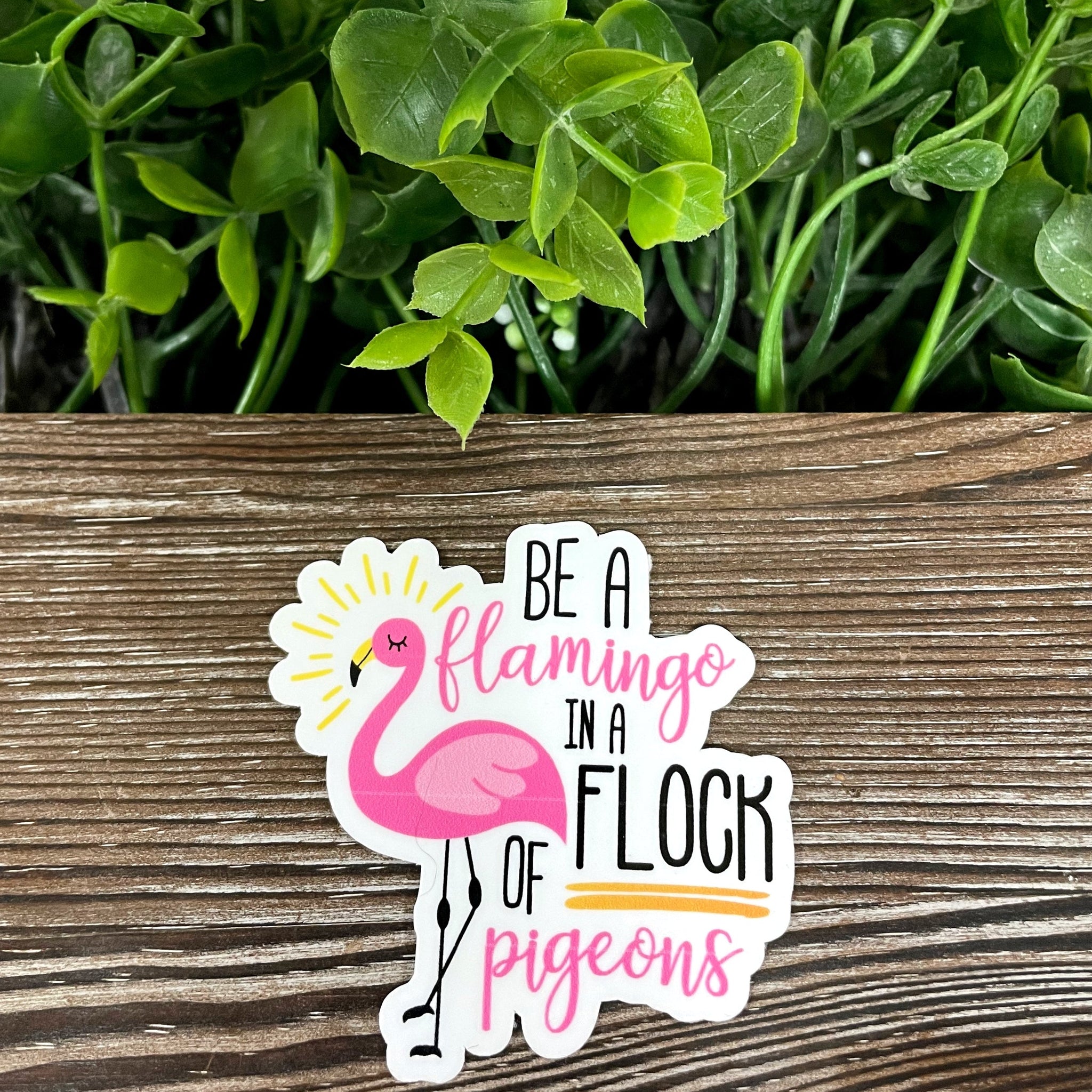 Be a Flamingo in a Flock of Pigeons Sticker |Sticker or Magnet