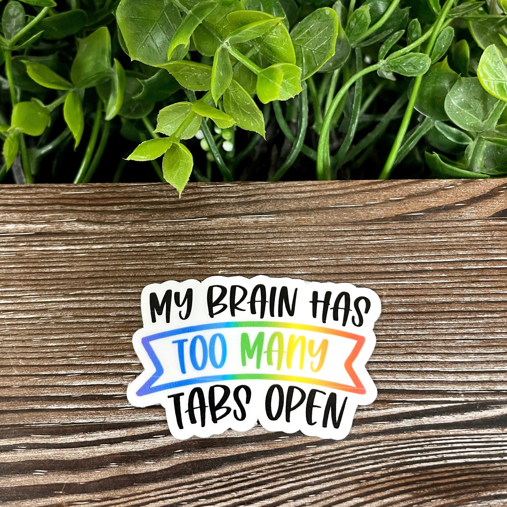 My Brain Has Too Many Tabs Open Sticker |Sticker or Magnet
