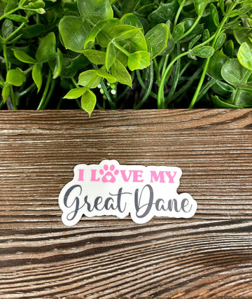 I Love My Great Dane Sticker |Sticker or Magnet