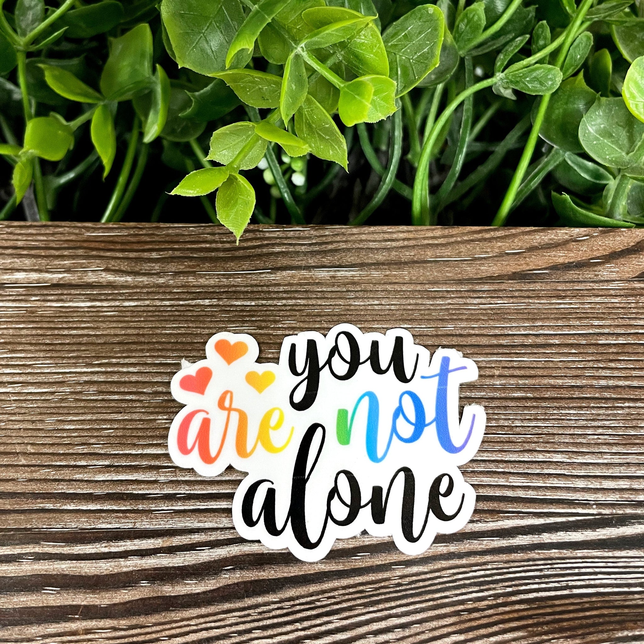You Are Not Alone, Die Cut Vinyl Sticker, Boho Fun, Water Resistant,