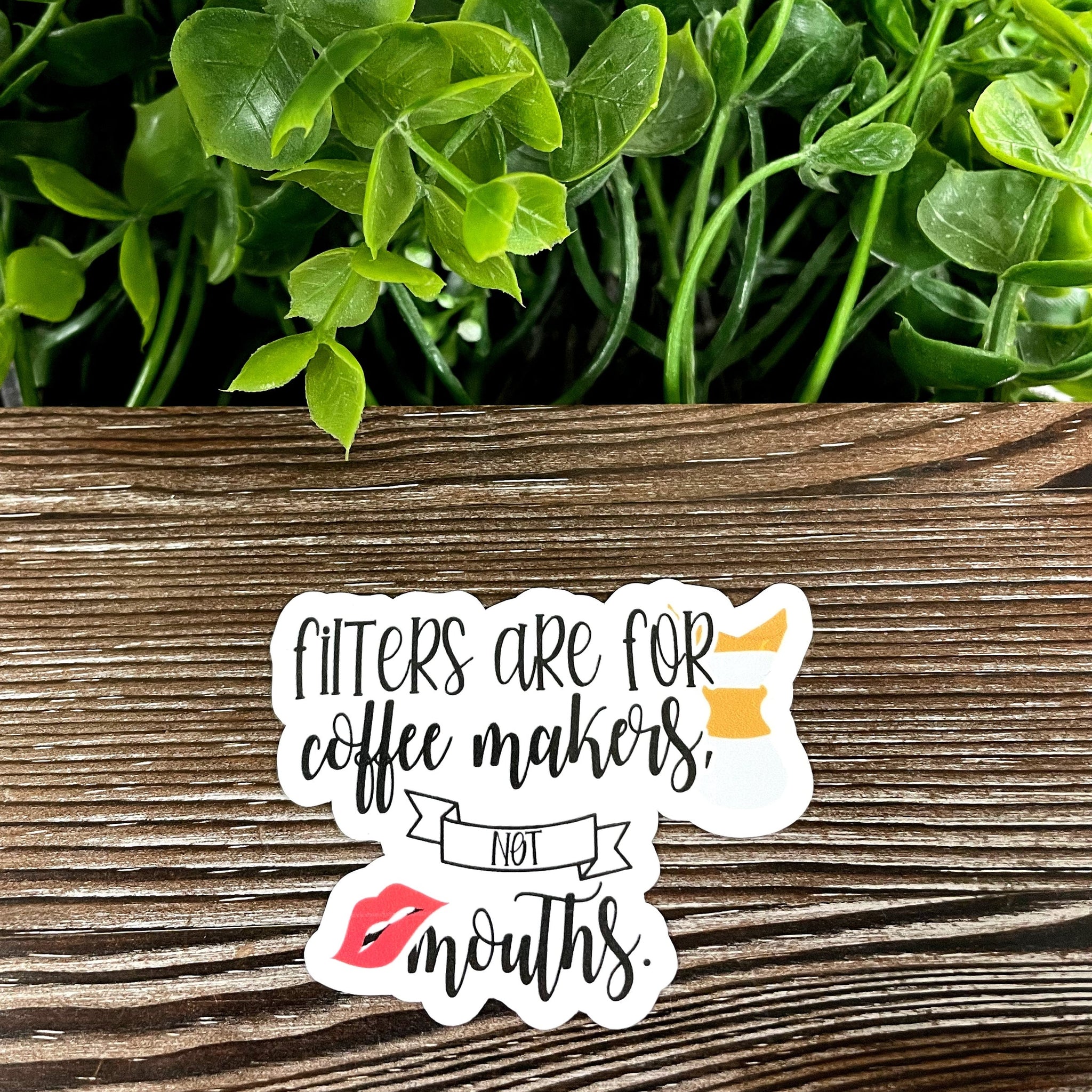Filters are for Coffee Makers not Mouths, Die Cut Vinyl Sticker, Boho