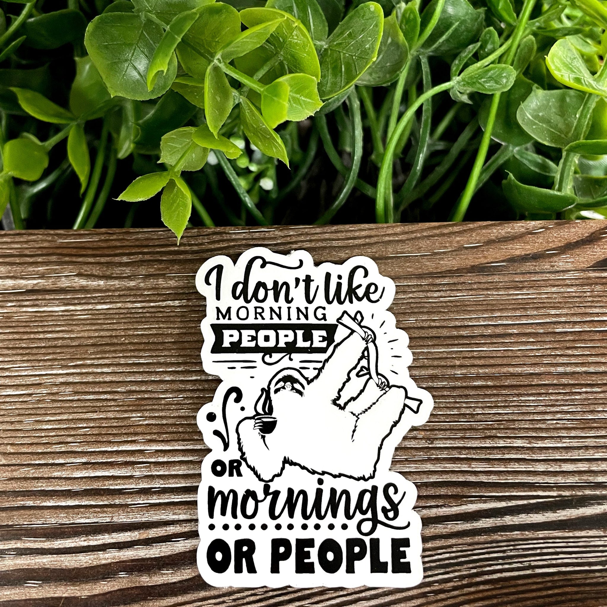 I Don't Like Morning People or Mornings or People, Die Cut Vinyl