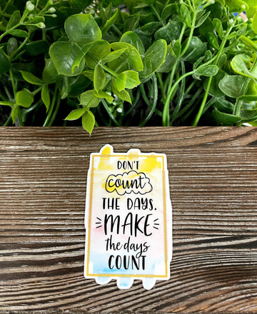 Don't Count the Days Make the Days Count, Die Cut Vinyl Sticker, Boho