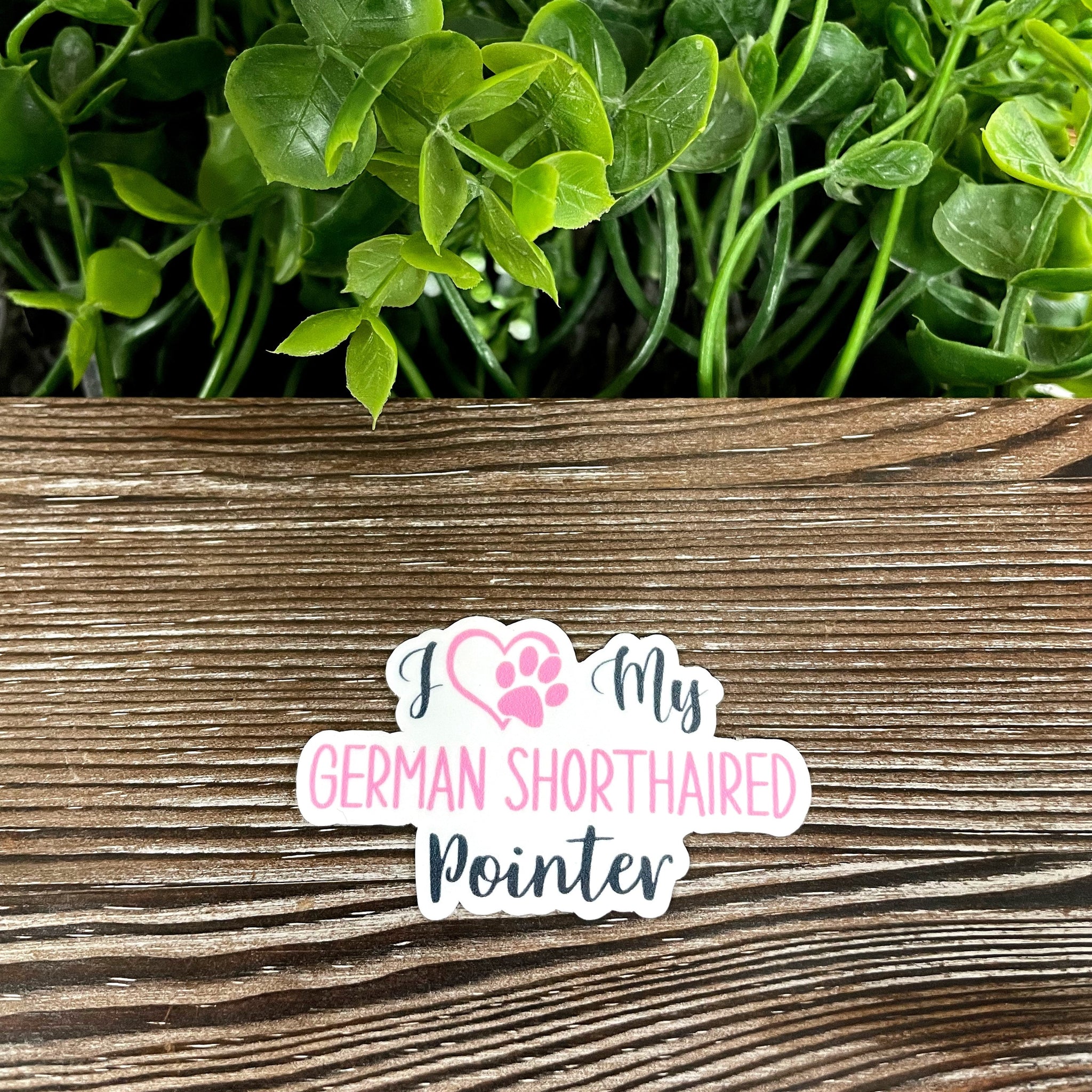 I Love My German Shorthaired Pointer Sticker |Sticker or Magnet
