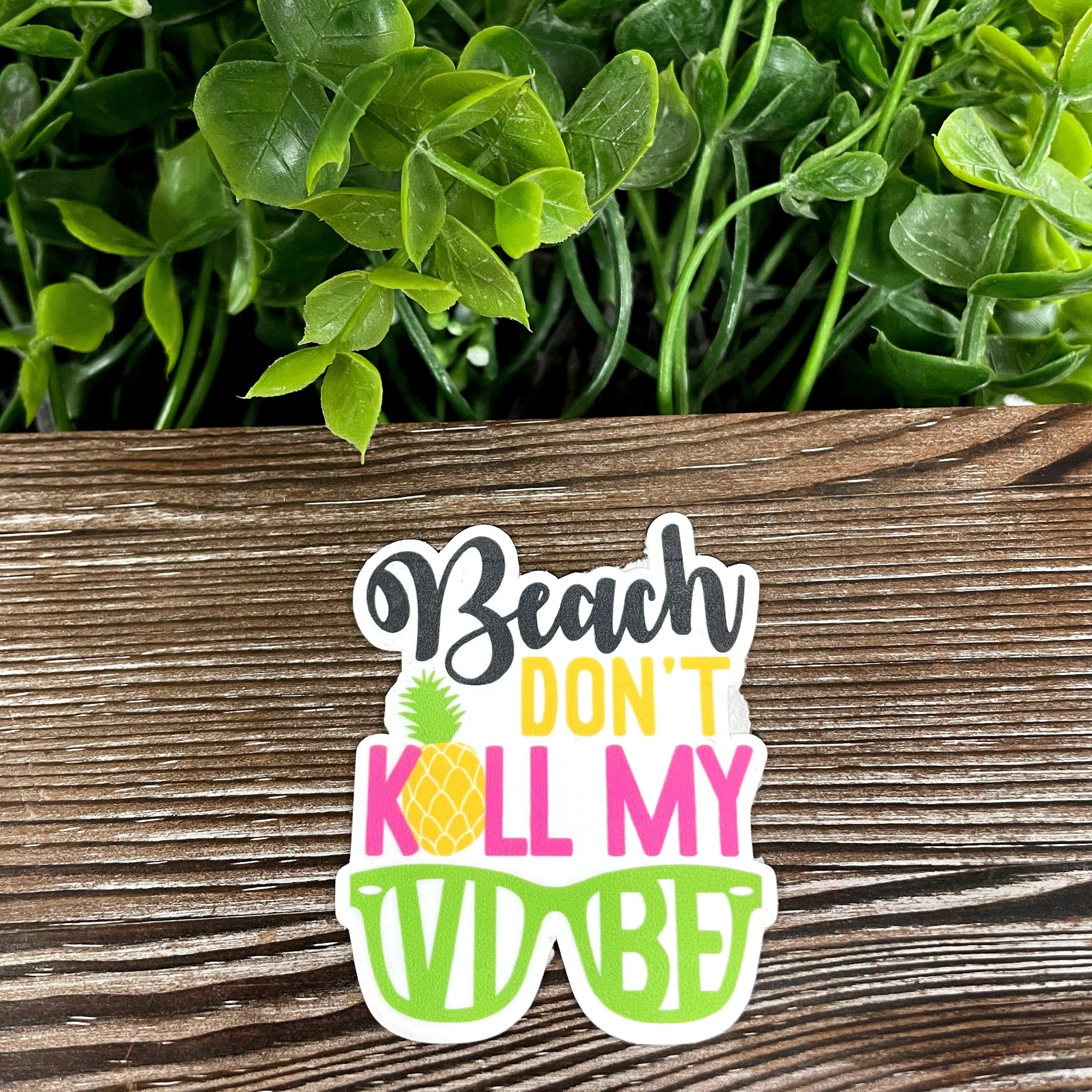 Beach Don't Kill my Vibe Sticker |Sticker or Magnet