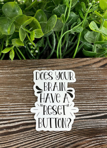 Does Your Brain Have a Reset Button, Die Cut Vinyl Sticker, Boho Fun,