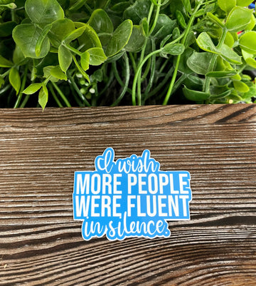 I Wish More People were Fluent in Silence, Die Cut Vinyl Sticker, Boho