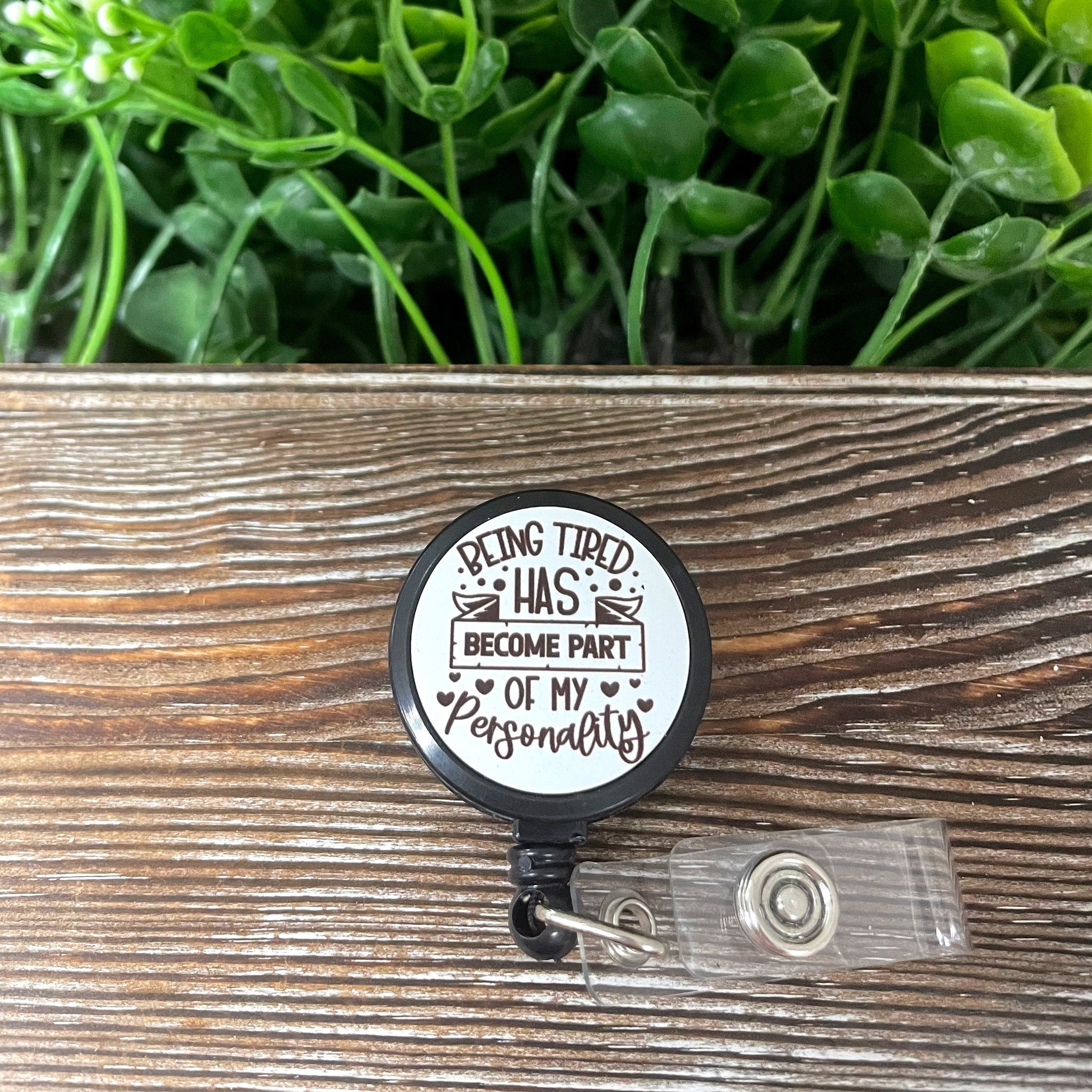 Being Tired has Become Part of my Personality, Retractable Badge Reel,