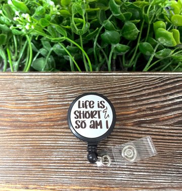 Life is Short and So Am I, Retractable Badge Reel, , Boho Fun,