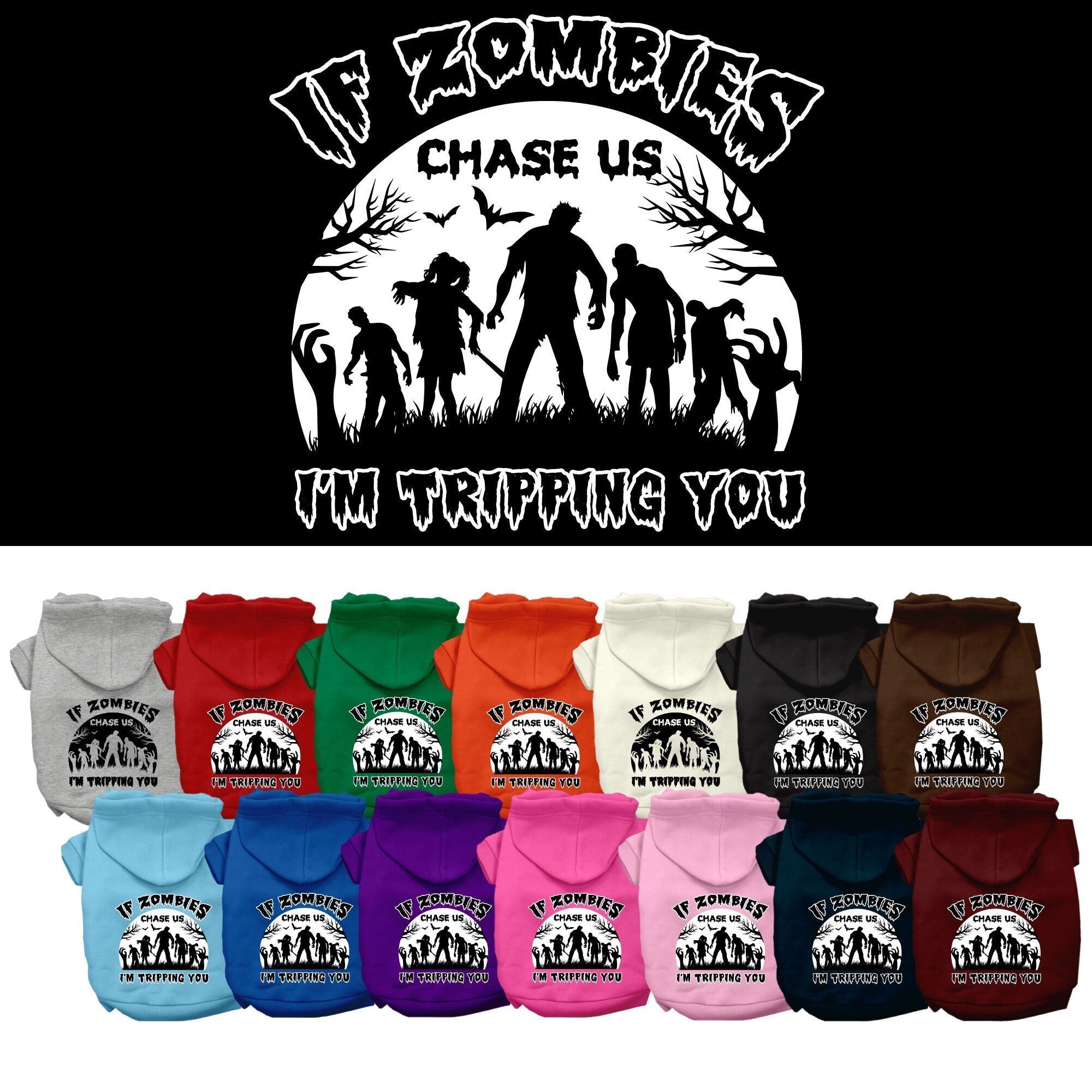 Halloween Pet, Dog & Cat Hoodie Screen Printed, "If Zombies Chase Us,