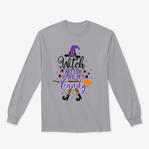 Witch Better Have My Candy - Halloween Sweatshirt