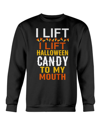 I LIFT (HALLOWEEN CANDY TO MY MOUTH) CREWNECK SWEATSHIRT